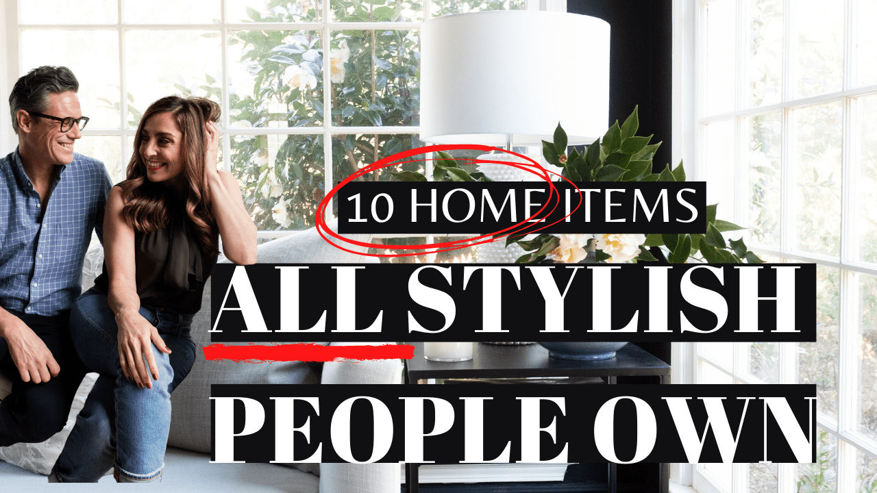 10 HOME Items ALL STYLISH PEOPLE OWN