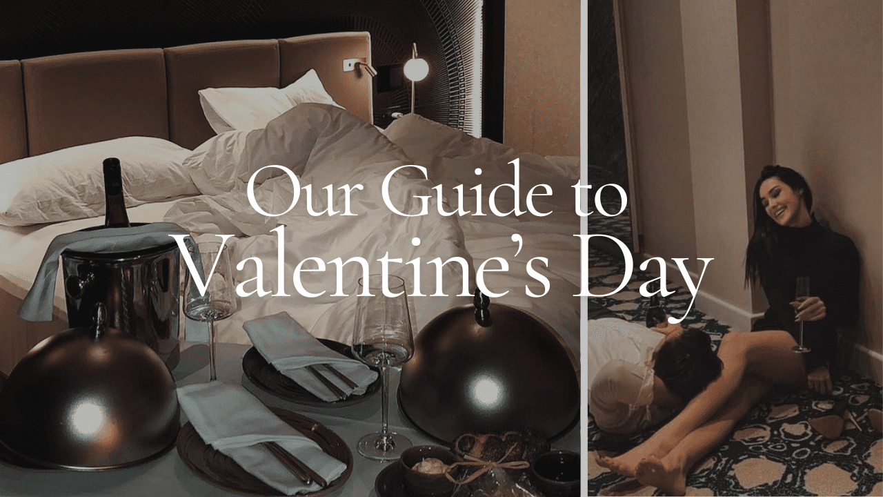Our Guide to Valentine’s Day!